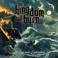 Thy Kingdom Will Burn The Loss And Redemption CD